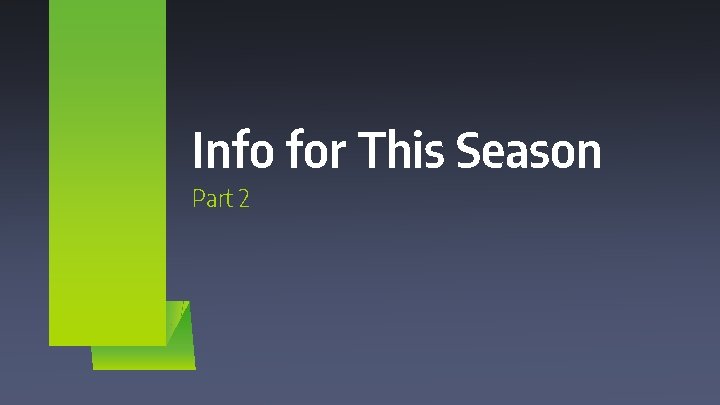 Info for This Season Part 2 