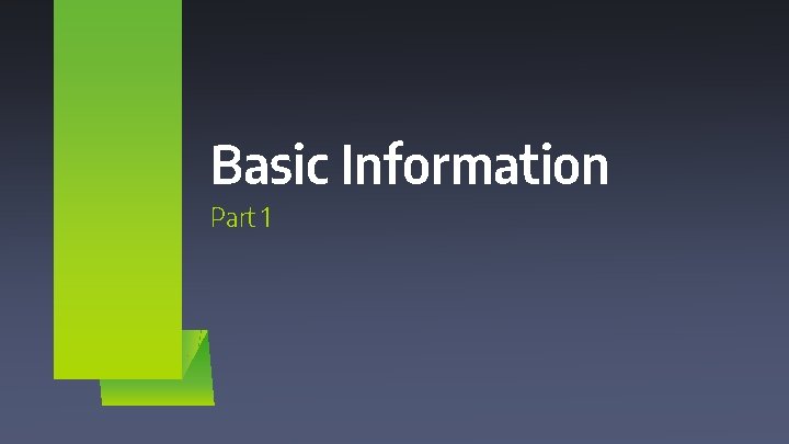 Basic Information Part 1 