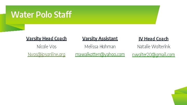 Water Polo Staff Varsity Head Coach Varsity Assistant JV Head Coach Nicole Vos Melissa