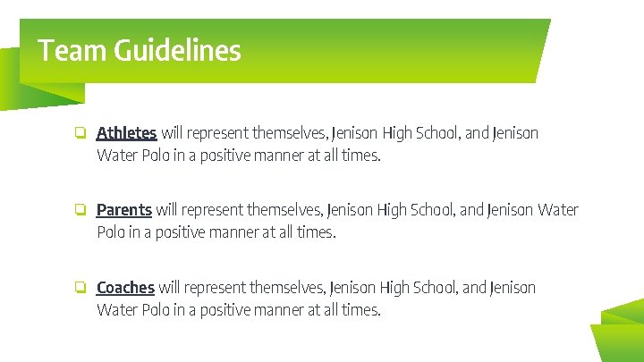 Team Guidelines ❏ Athletes will represent themselves, Jenison High School, and Jenison Water Polo