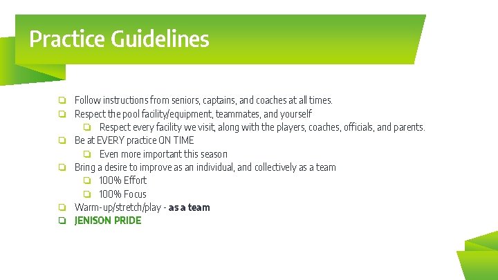 Practice Guidelines ❏ Follow instructions from seniors, captains, and coaches at all times. ❏