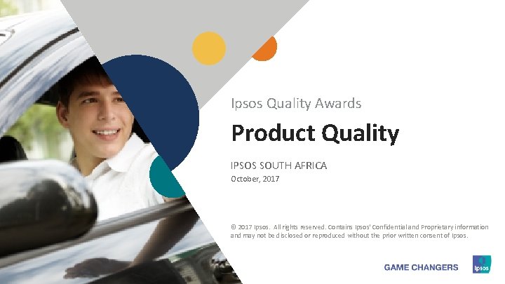 Ipsos Quality Awards Product Quality IPSOS SOUTH AFRICA October, 2017 © 2017 Ipsos. All