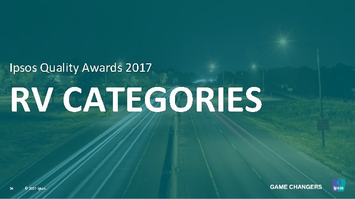 Ipsos Quality Awards 2017 RV CATEGORIES 34 © 2017 Ipsos. 