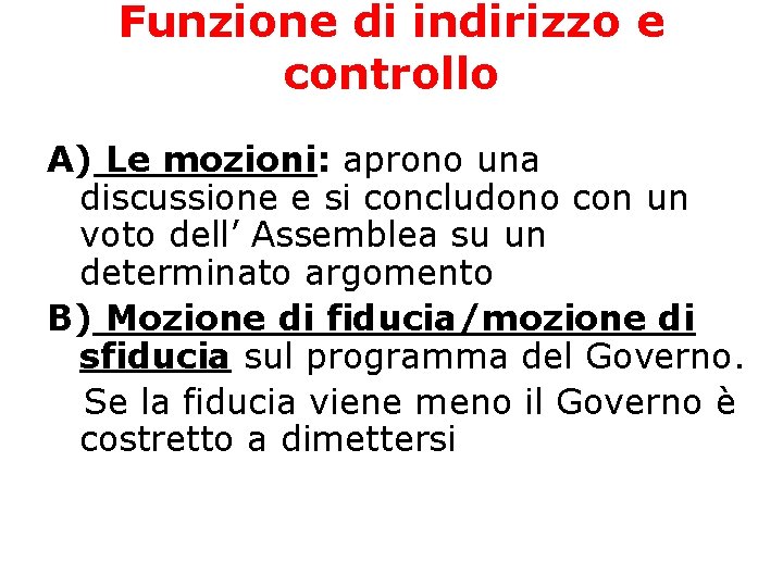 Funzione di indirizzo e controllo A) Le mozioni: aprono una discussione e si concludono