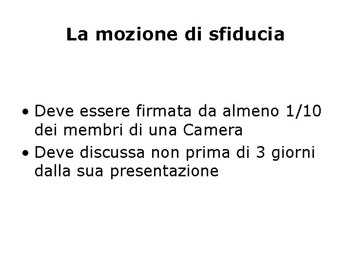 La mozione di sfiducia • Deve essere firmata da almeno 1/10 dei membri di