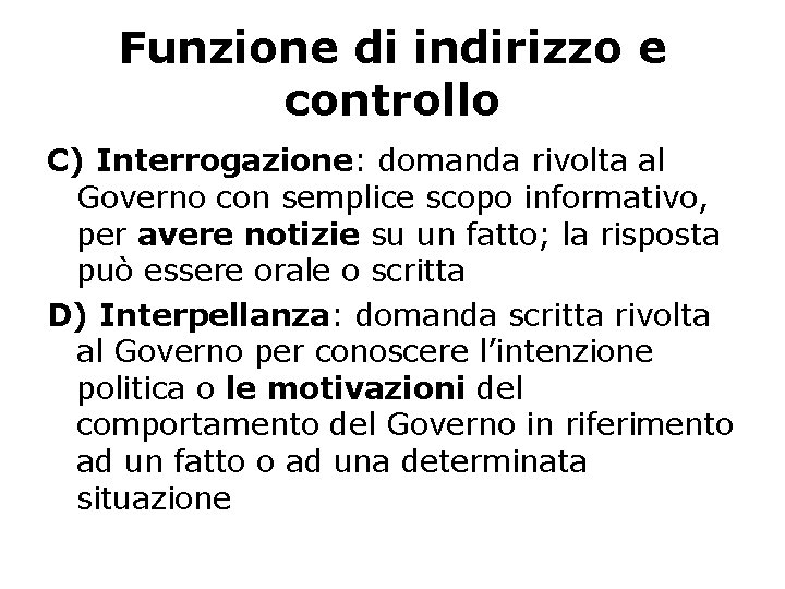 Funzione di indirizzo e controllo C) Interrogazione: domanda rivolta al Governo con semplice scopo