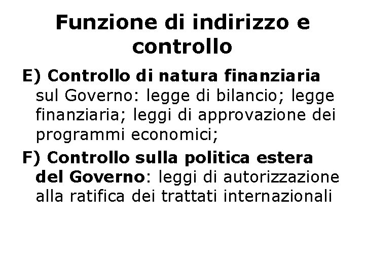 Funzione di indirizzo e controllo E) Controllo di natura finanziaria sul Governo: legge di