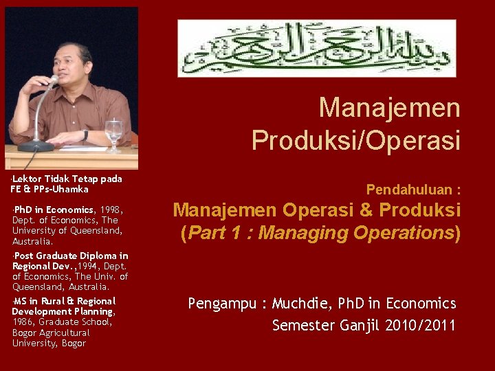 Manajemen Produksi/Operasi Lektor Tidak Tetap pada FE & PPs-Uhamka Ph. D in Economics, 1998,