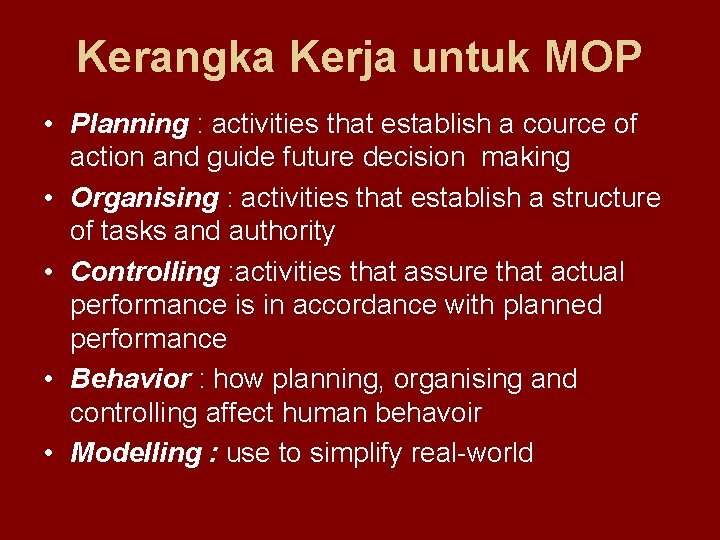 Kerangka Kerja untuk MOP • Planning : activities that establish a cource of action