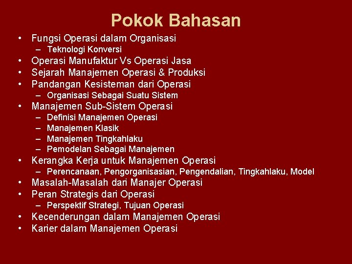 Pokok Bahasan • Fungsi Operasi dalam Organisasi – Teknologi Konversi • Operasi Manufaktur Vs