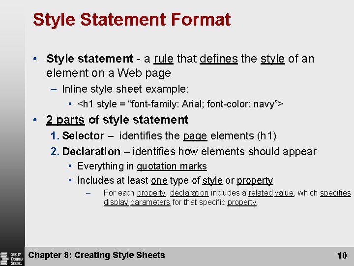 Style Statement Format • Style statement - a rule that defines the style of