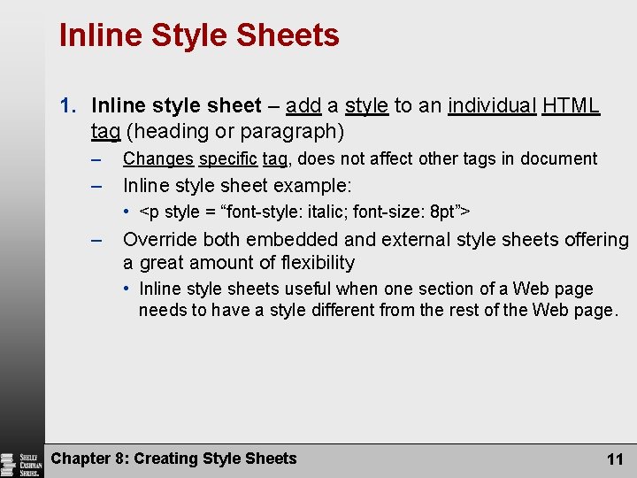 Inline Style Sheets 1. Inline style sheet – add a style to an individual