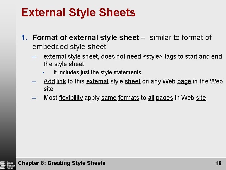 External Style Sheets 1. Format of external style sheet – similar to format of