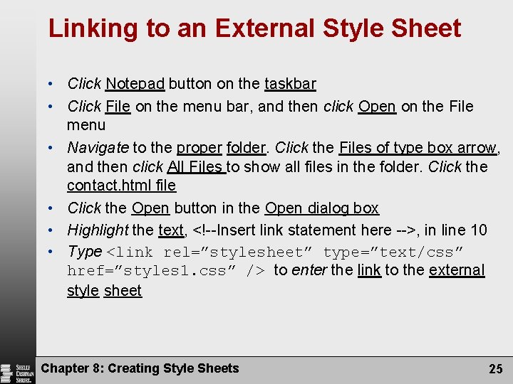 Linking to an External Style Sheet • Click Notepad button on the taskbar •