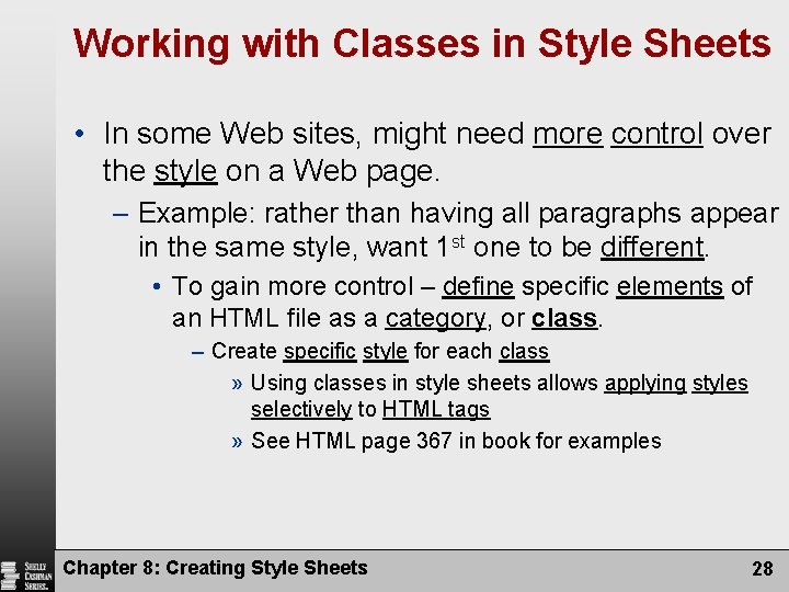 Working with Classes in Style Sheets • In some Web sites, might need more