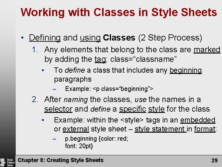 Working with Classes in Style Sheets • Defining and using Classes (2 Step Process)