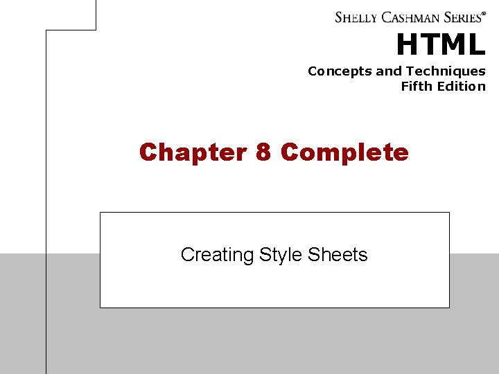 HTML Concepts and Techniques Fifth Edition Chapter 8 Complete Creating Style Sheets 