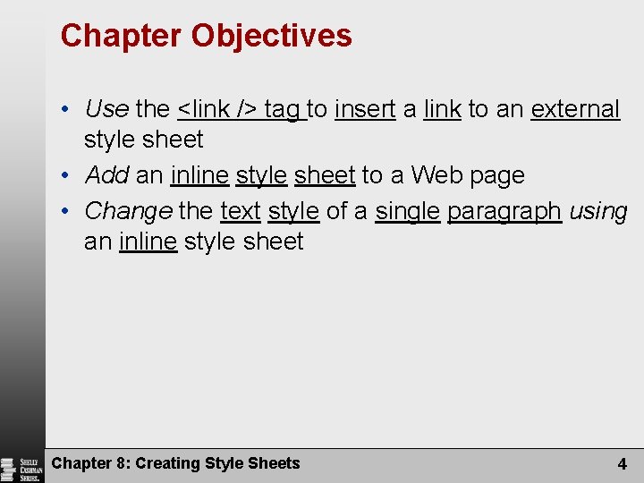 Chapter Objectives • Use the <link /> tag to insert a link to an