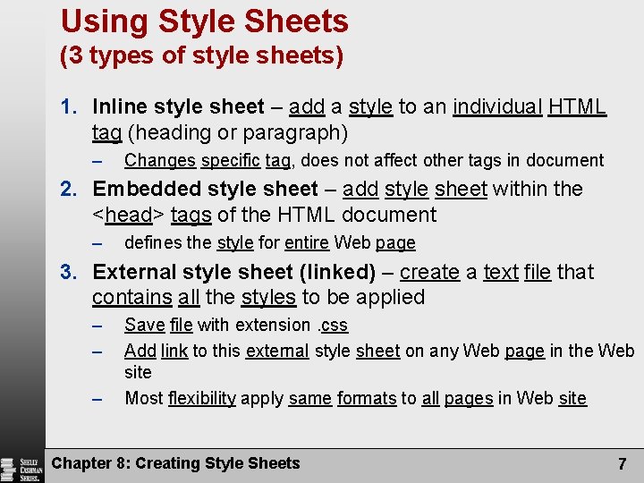 Using Style Sheets (3 types of style sheets) 1. Inline style sheet – add