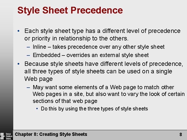 Style Sheet Precedence • Each style sheet type has a different level of precedence