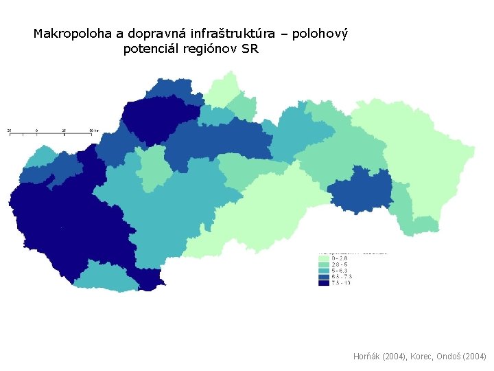 Makropoloha a dopravná infraštruktúra – polohový potenciál regiónov SR Horňák (2004), Korec, Ondoš (2004)