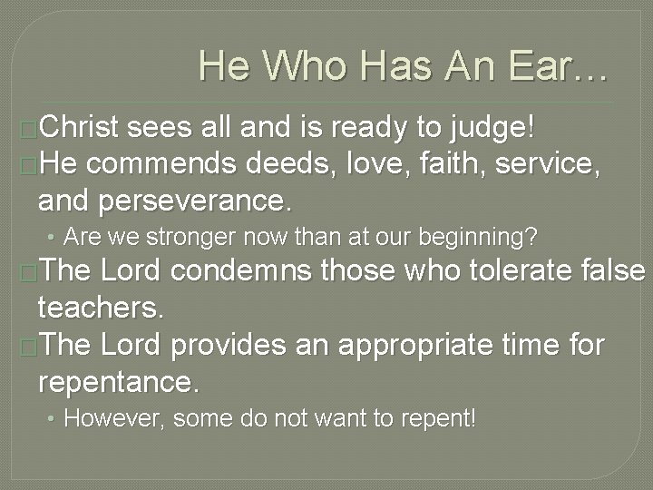 He Who Has An Ear… �Christ sees all and is ready to judge! �He