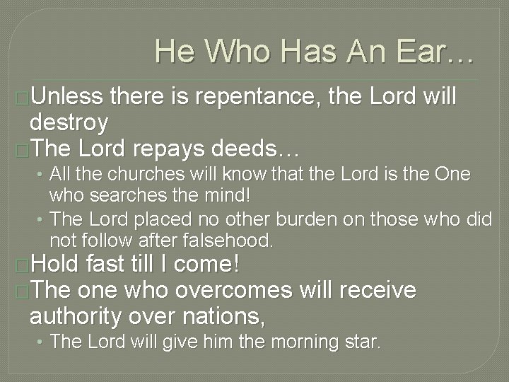 He Who Has An Ear… �Unless there is repentance, the Lord will destroy �The