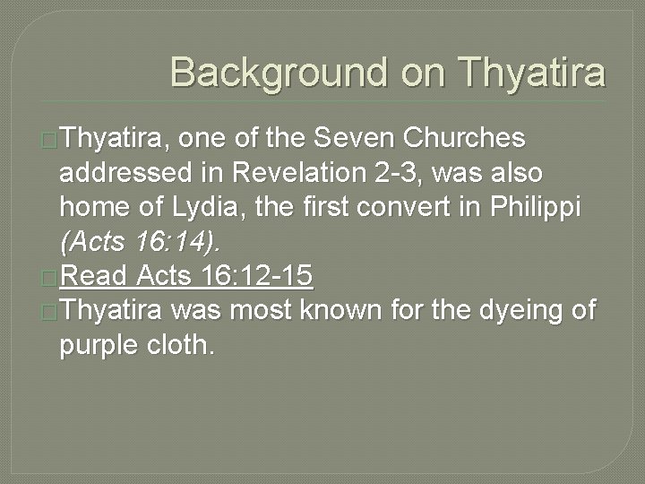 Background on Thyatira �Thyatira, one of the Seven Churches addressed in Revelation 2 -3,