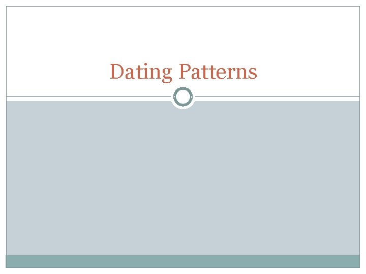 Dating Patterns Dating Patterns