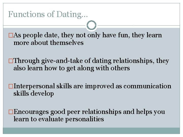 Functions of Dating… �As people date, they not only have fun, they learn more Functions of Dating… �As people date, they not only have fun, they learn more