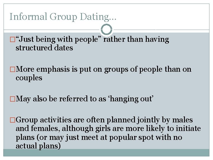 Informal Group Dating… �“Just being with people” rather than having structured dates �More emphasis Informal Group Dating… �“Just being with people” rather than having structured dates �More emphasis