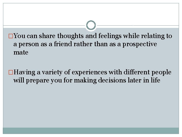 �You can share thoughts and feelings while relating to a person as a friend �You can share thoughts and feelings while relating to a person as a friend