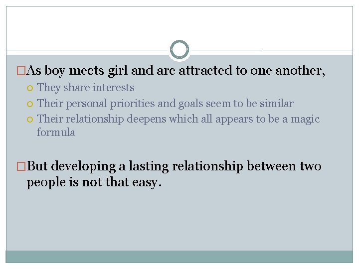 �As boy meets girl and are attracted to one another, They share interests Their �As boy meets girl and are attracted to one another, They share interests Their