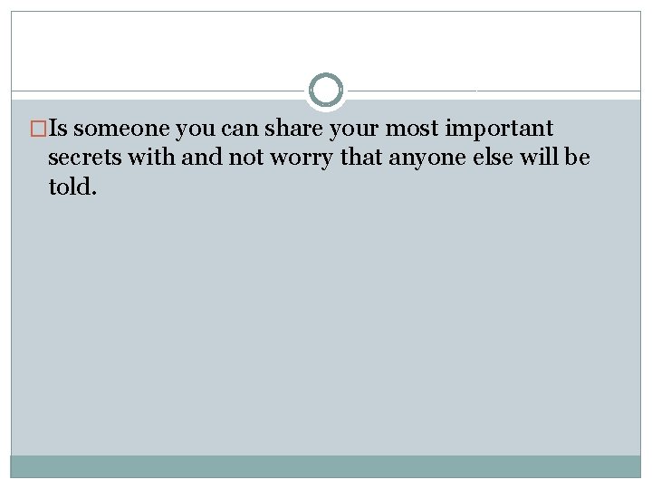 �Is someone you can share your most important secrets with and not worry that �Is someone you can share your most important secrets with and not worry that