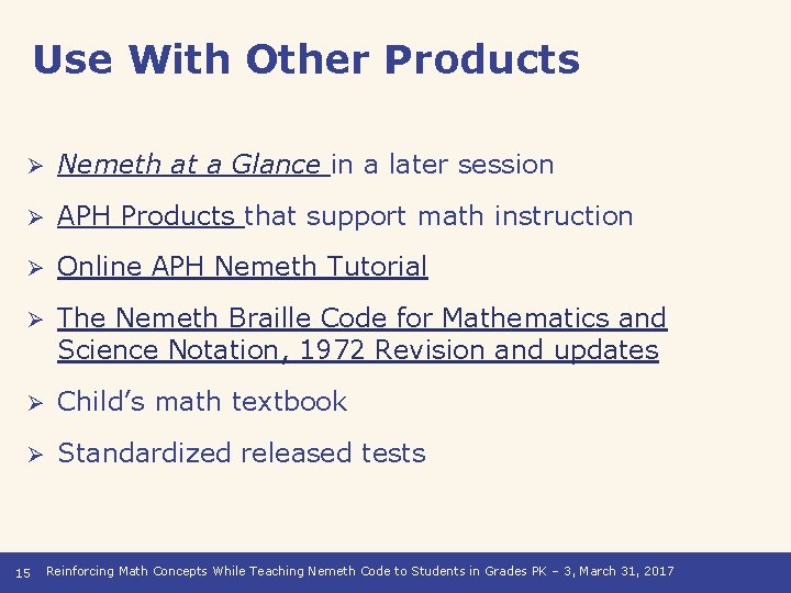Use With Other Products Ø Nemeth at a Glance in a later session Ø