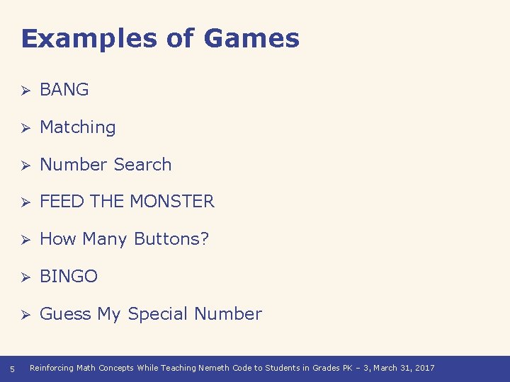 Examples of Games 5 Ø BANG Ø Matching Ø Number Search Ø FEED THE