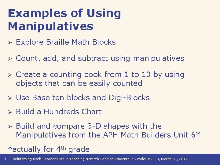 Examples of Using Manipulatives Ø Explore Braille Math Blocks Ø Count, add, and subtract