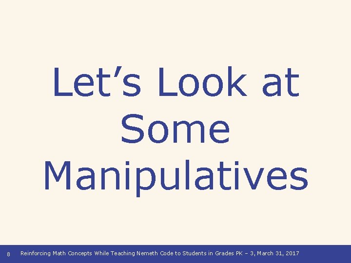 Let’s Look at Some Manipulatives 8 Reinforcing Math Concepts While Teaching Nemeth Code to