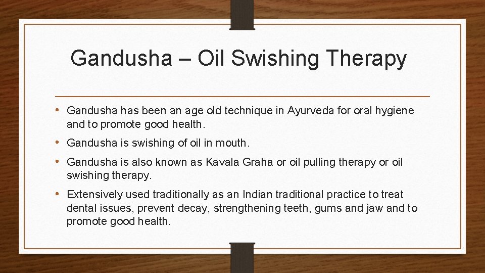 Gandusha – Oil Swishing Therapy • Gandusha has been an age old technique in