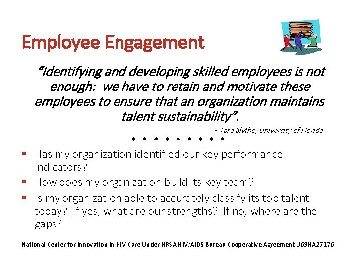 Employee Engagement “Identifying and developing skilled employees is not enough: we have to retain