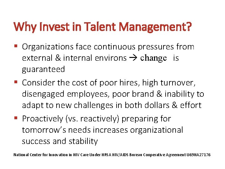 Why Invest in Talent Management? § Organizations face continuous pressures from external & internal