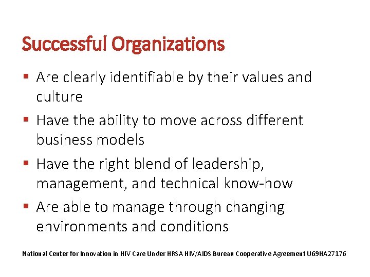Successful Organizations § Are clearly identifiable by their values and culture § Have the