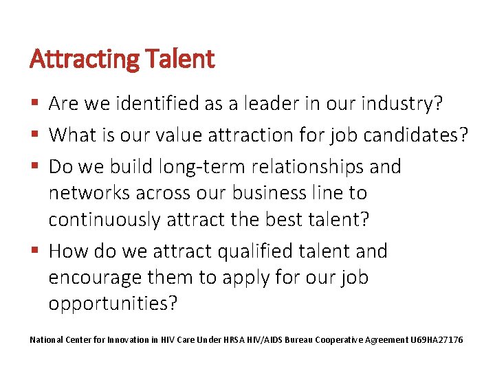 Attracting Talent § Are we identified as a leader in our industry? § What