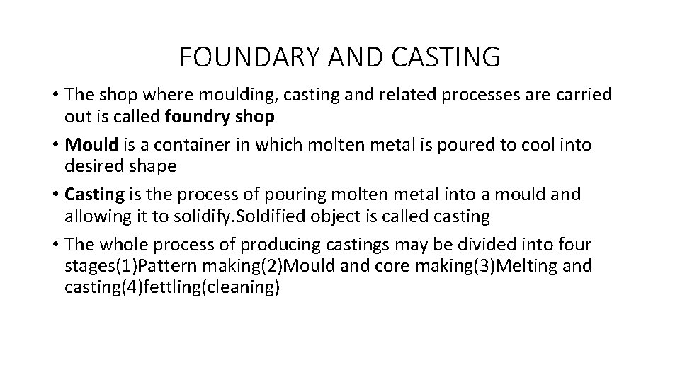 FOUNDARY AND CASTING • The shop where moulding, casting and related processes are carried