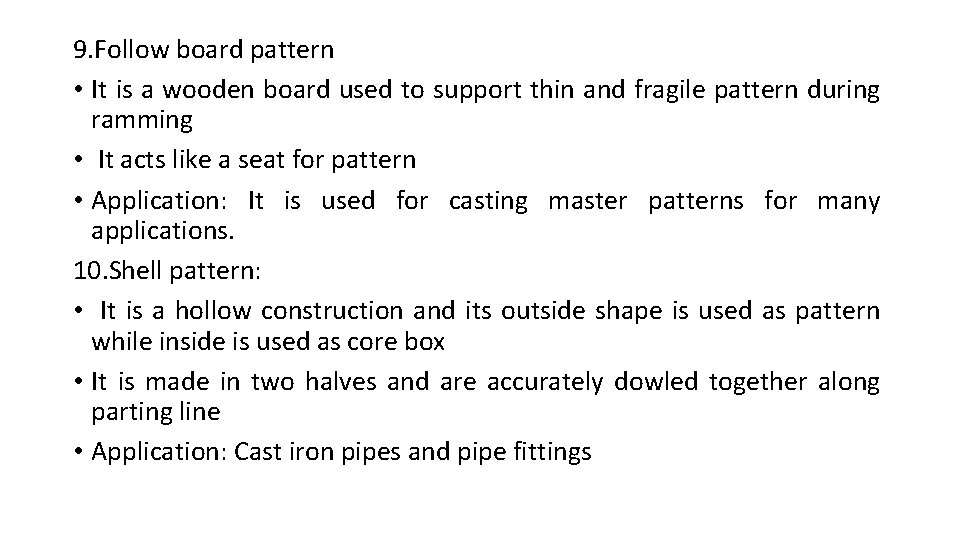 9. Follow board pattern • It is a wooden board used to support thin
