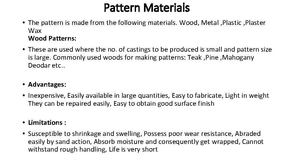 Pattern Materials • The pattern is made from the following materials. Wood, Metal ,