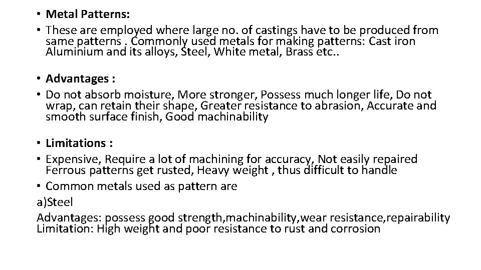  • Metal Patterns: • These are employed where large no. of castings have