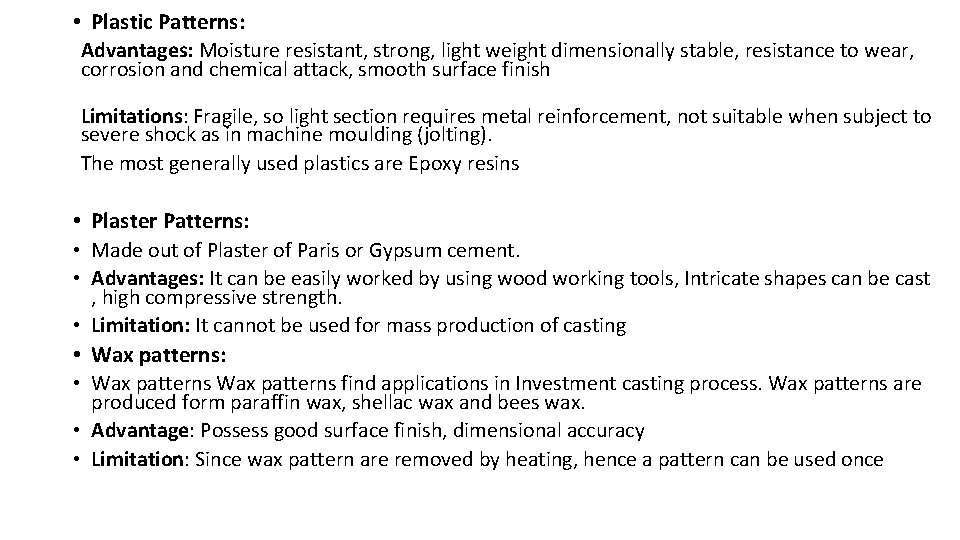  • Plastic Patterns: Advantages: Moisture resistant, strong, light weight dimensionally stable, resistance to