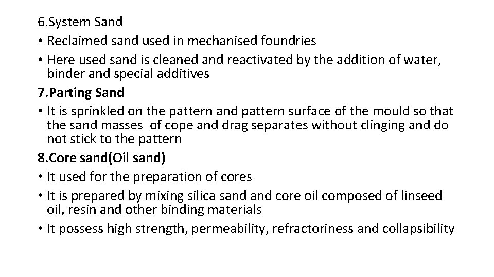 6. System Sand • Reclaimed sand used in mechanised foundries • Here used sand
