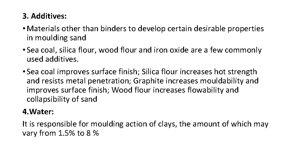 3. Additives: • Materials other than binders to develop certain desirable properties in moulding
